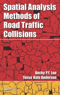 Spatial Analysis Methods of Road Traffic Collisions by Loo, Becky P. y.