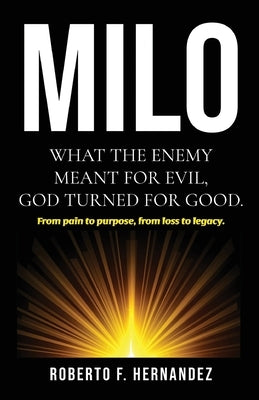 Milo: Motivate. Inspire. Love. Overcome. by Hernandez, Roberto F.