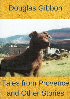 Tales from Provence and Other Stories by Gibbon, Douglas