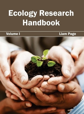 Ecology Research Handbook: Volume I by Page, Liam