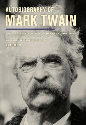 Autobiography of Mark Twain, Volume 3: The Complete and Authoritative Editionvolume 12 by Twain, Mark