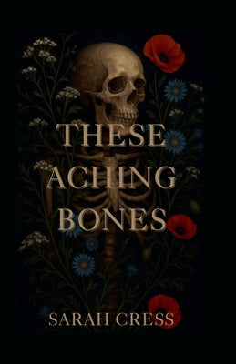 These Aching Bones by Cress, Sarah