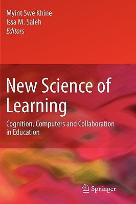 New Science of Learning: Cognition, Computers and Collaboration in Education by Khine, Myint Swe