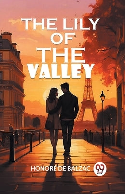 The Lily of the Valley by De Balzac, Honore