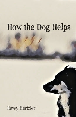 How the Dog Helps by Hertzler, Revey