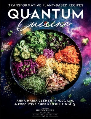 Quantum Cuisine-Transformative Plant-Based Recipes by Clement, Anna Maria