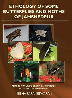 Ethology of Some Butterflies and Moths of Jamshedpur by Parameswaran, Meena