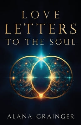 Love Letters to the Soul by Grainger, Alana