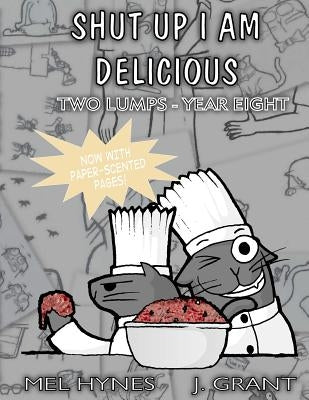 Shut Up I Am Delicious by Grant, J.