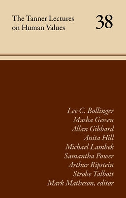 The Tanner Lectures on Human Values: Volume 38 Volume 38 by Matheson, Mark