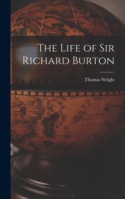 The Life of Sir Richard Burton by Wright, Thomas
