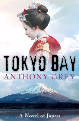 Tokyo Bay: A Novel of Japan by Grey, Anthony