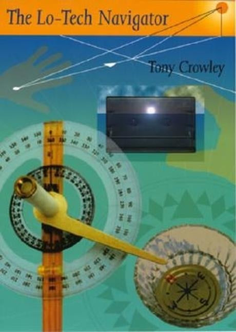 The Lo-Tech Navigator by Crowley, Tony