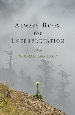 Always Room for Interpretation by Rasmussen, Deborah