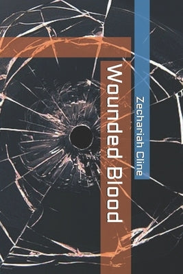 Wounded Blood by Cline, Zechariah J.