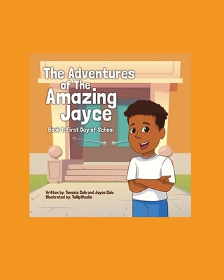 The Adventures of the Amazing Jayce: Book 1: First Day of School by Cole, Jayce
