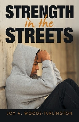 Strength in the Streets by Woods-Turlington, Joy A.