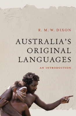 Australia's Original Languages: An Introduction by Dixon, R. M. W.