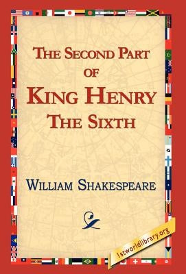The Second Part of King Henry the Sixth by Shakespeare, William