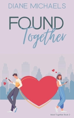Found Together: A sweet, laugh-out-loud romantic comedy by Michaels, Diane