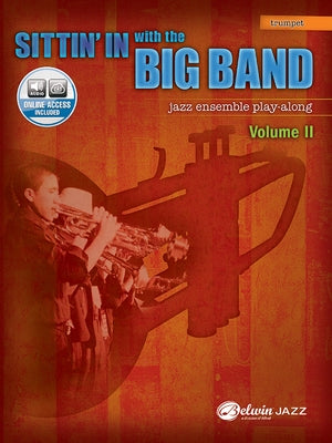 Sittin' in with the Big Band, Vol 2: B-Flat Trumpet, Book & Online Audio [With CD (Audio)] by Alfred Music