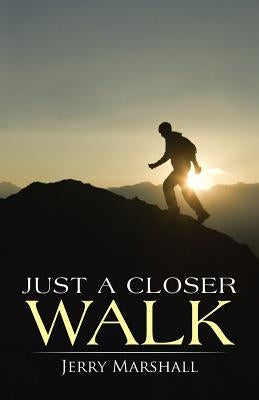 Just a Closer Walk by Marshall, Jerry