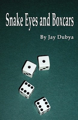 Snake Eyes and Boxcars by Dubya, Jay