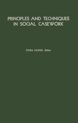 Principles and Techniques in Social Casework: Selected Articles, 1940-1950 by Unknown