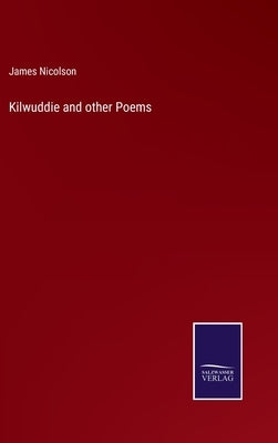 Kilwuddie and other Poems by Nicolson, James