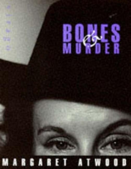Bones And Murder by Atwood, Margaret