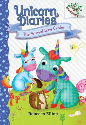 The Animal Care Center: A Branches Book (Unicorn Diaries #13): Volume 13 by Elliott, Rebecca