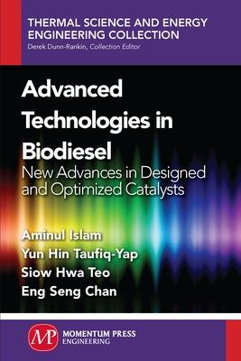 Advanced Technologies in Biodiesel: New Advances in Designed and Optimized Catalysts by Islam, Aminul