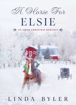 A Horse for Elsie: An Amish Christmas Romance by Byler, Linda