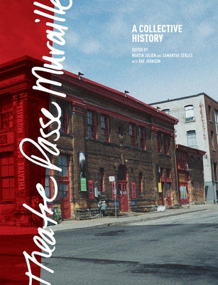 Theatre Passe Muraille: A Collective History by Serles, Samantha