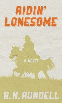 Ridin' Lonesome by Rundell, B. N.