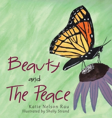 Beauty and the Peace by Rau, Katie Nelson