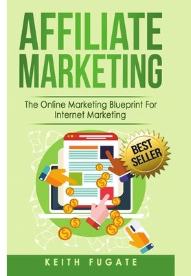 Affiliate Marketing by Fugate, Keith
