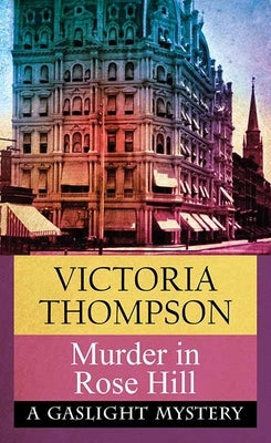 Murder in Rose Hill: A Gaslight Mystery by Thompson, Victoria