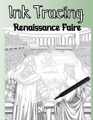 Ink Tracing Renaissance Faire by Libby, Michelle