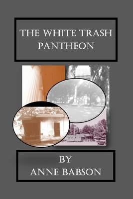 The White Trash Pantheon by Bourgeois, Louis E.