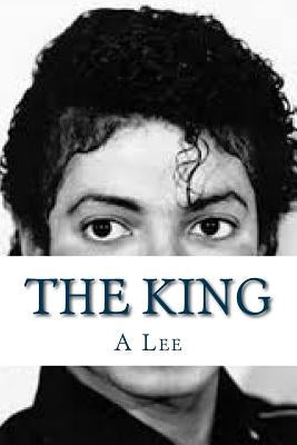 The King: A Tribute To Michael Jackson by Lee, A.