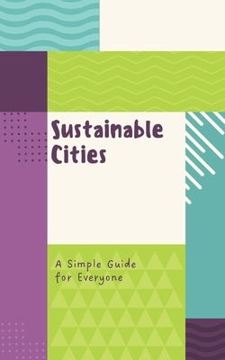 Sustainable Cities: A Simple Guide for Everyone by Martian, Nova