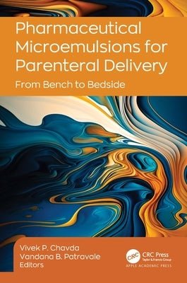 Pharmaceutical Microemulsions for Parenteral Delivery: From Bench to Bedside by Chavda, Vivek P.