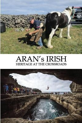 ARAN's IRISH Heritage at the Crossroads by O'Flaherty, Pat