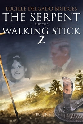 The Serpent and the Walking Stick 2: Book 2 by Delgado Bridges, Lucille