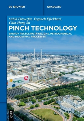 Pinch Technology: Energy Recycling in Oil, Gas, Petrochemical and Industrial Processes by Pirouzfar, Vahid