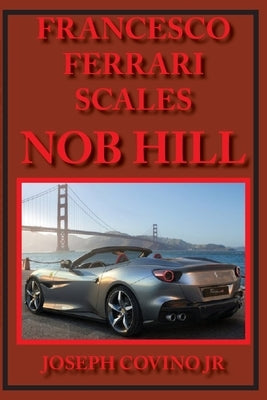 Francesco Ferrari Scales Nob Hill by Covino, Joseph, Jr.
