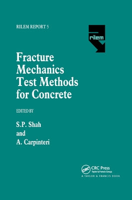 Fracture Mechanics Test Methods For Concrete by Shah, Surendra
