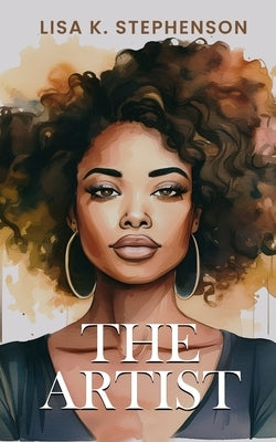 The Artist: Late Bloomer Part II by Stephenson, Lisa K.