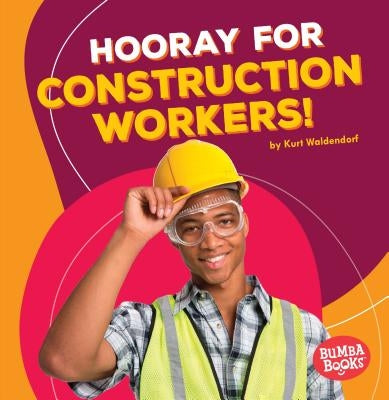 Hooray for Construction Workers! by Waldendorf, Kurt